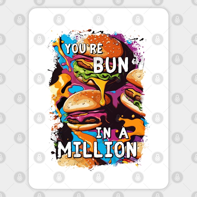 Funny BURGER Bun in a Million Pun for Food Lovers Magnet by Naumovski